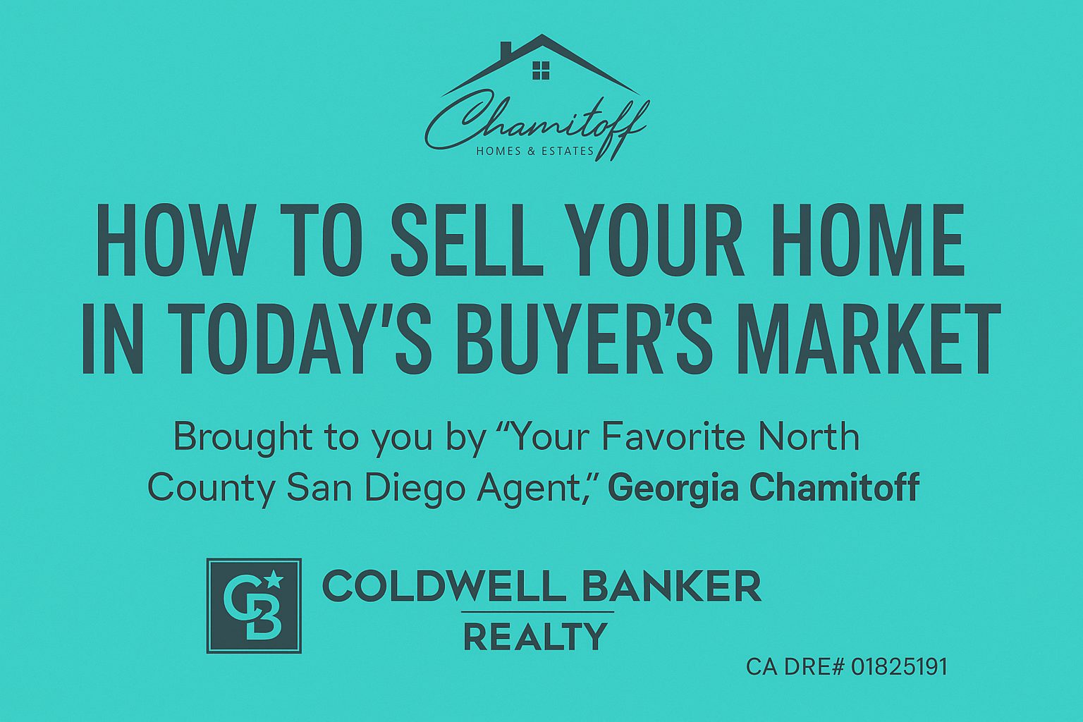 How to sell your home in today’s Buyer’s Market — Georgia Chamitoff, Coldwell Banker Realty, CA DRE #01825191